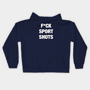 F*ck Sport Shots Kids Hoodie